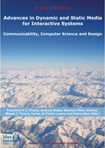 Advances in Dynamic and Static Media for Interactive Systems: Communicability, Computer Science and Design (Cipolla-Ficarra, F. et al. Eds. - Blue Herons Editions :: Canada, Argentina, Spain and Italy)